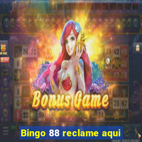 Bingo 88 reclame aqui
